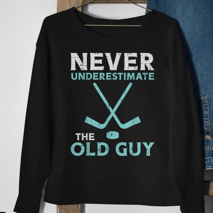 Never Underestimate The Old Guy Ice Hockey Funny Fathers Day Gift For Mens Sweatshirt Gifts for Old Women