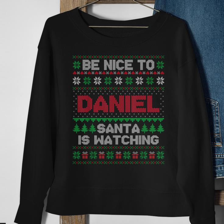 Be Nice To Daniel Santa Is Watching Daniel Ugly Sweater Sweatshirt Gifts for Old Women