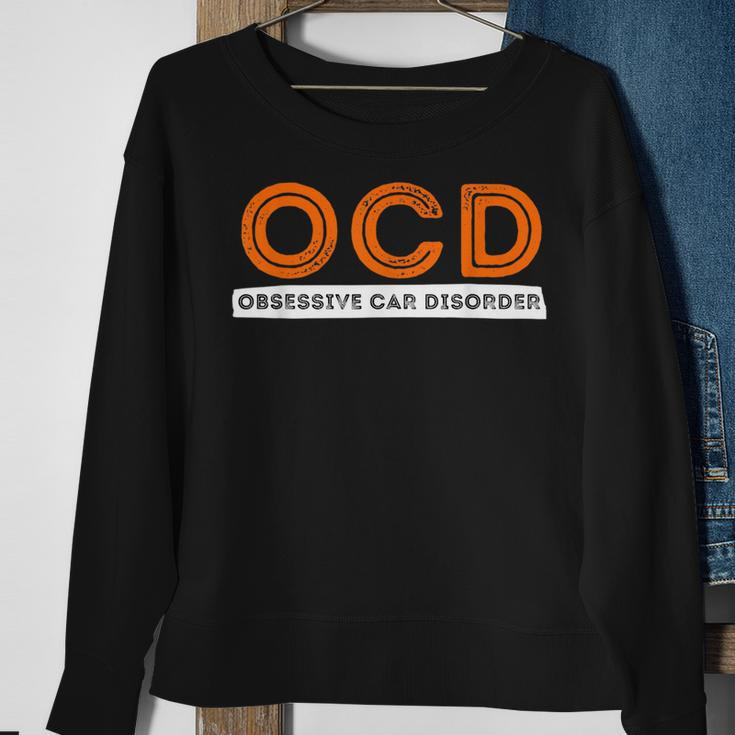 Ocd Obsessive Car Disorder Funny Car Lover Gift Sweatshirt Gifts for Old Women