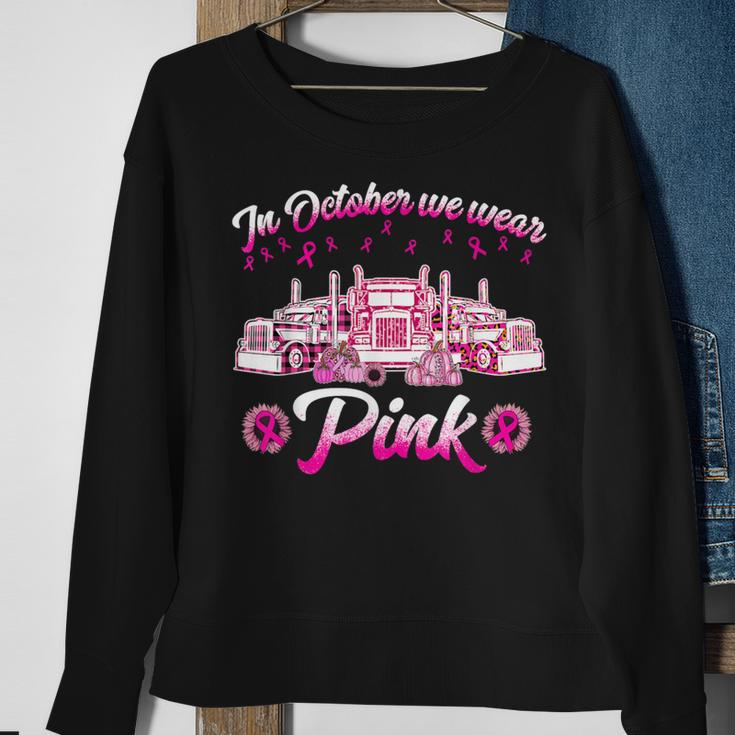 In October We Wear Pink Truckers Sweatshirt Gifts for Old Women