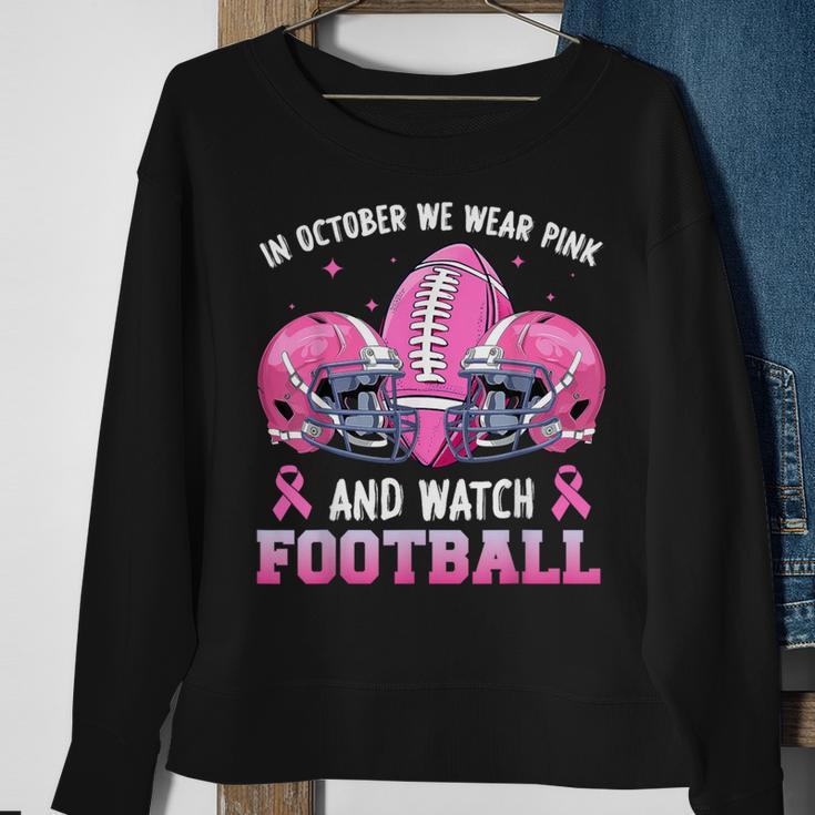In October We Wear Pink And Watch Football Breast Cancer Sweatshirt Gifts for Old Women