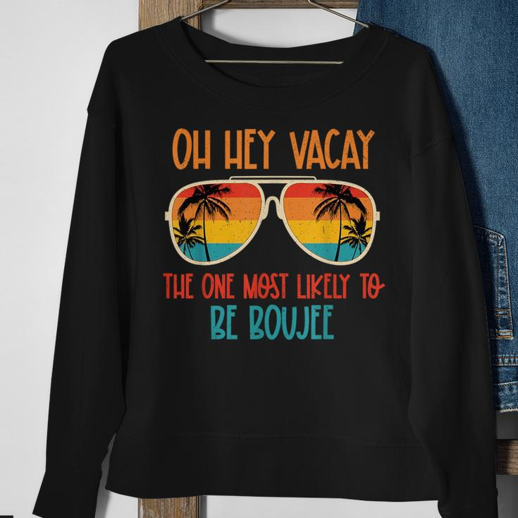 Oh Hey Vacay Most Likely To Be Boujee Sunglasses Summer Trip Sweatshirt Gifts for Old Women