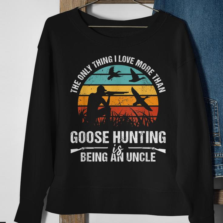Only Thing I Love More Than Goose Hunting Is Being A Uncle Sweatshirt Gifts for Old Women