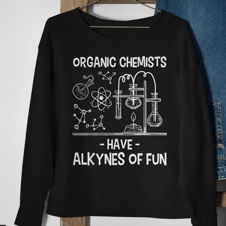 Organic Chemists Have Alkynes Of Fun Chemistry Science Sweatshirt Gifts for Old Women