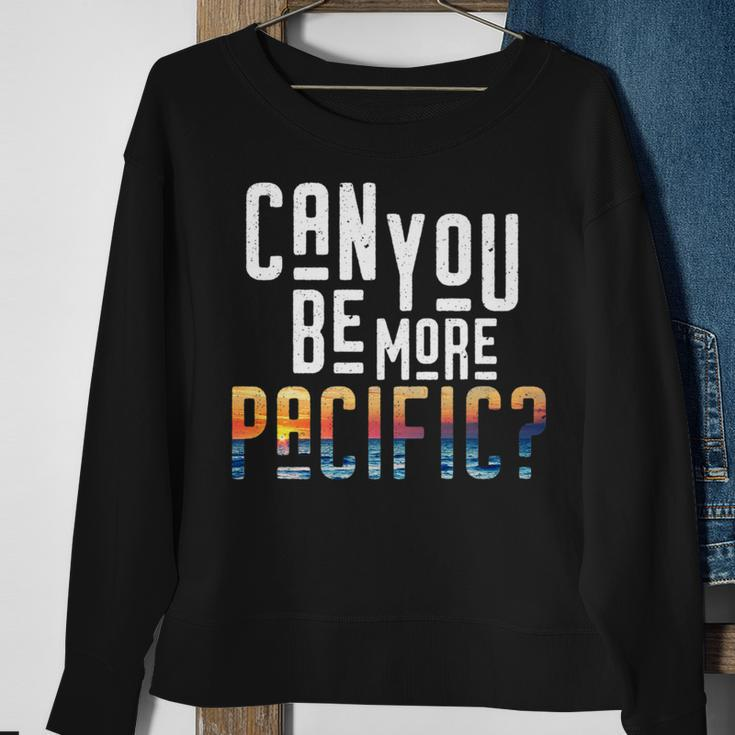 Can You Be More Pacific Pun West Coast Ocean Sweatshirt Gifts for Old Women