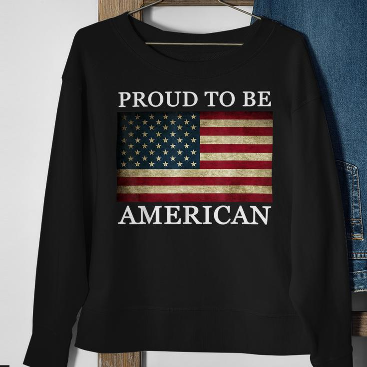 Patriotic Usa Flag - Proud To Be American 4Th Of July Sweatshirt Gifts for Old Women