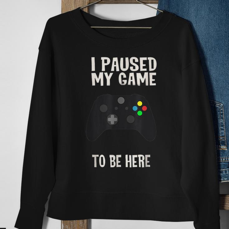 Paused My Game To Be Here Video Gamer Humor Joke Sweatshirt Gifts for Old Women