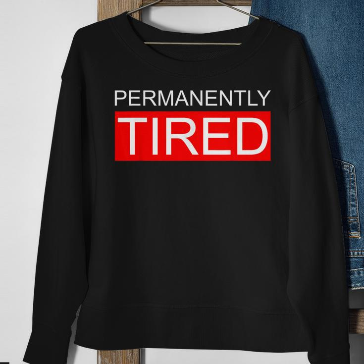 Permanently Tired Apparel Sweatshirt Gifts for Old Women