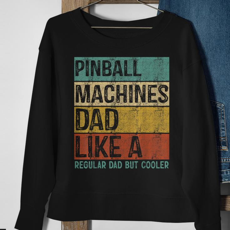 Pinball Machines Dad - Like A Regular Dad But Cooler Sweatshirt Gifts for Old Women