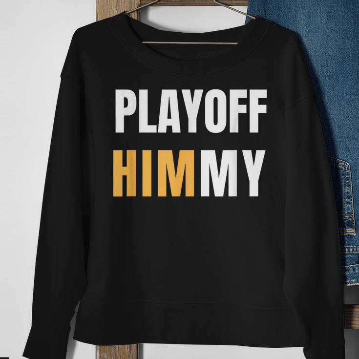 Playoff Jimmy Himmy Im Him Basketball Hard Work Motivation Sweatshirt Gifts for Old Women