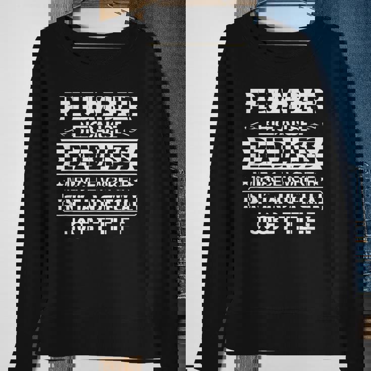 Plumber Badassy Miracle Worker Isnt Job Title Job Pride Sweatshirt Gifts for Old Women