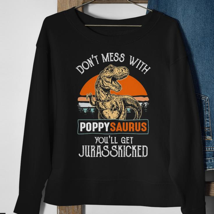 Poppy Grandpa Gift Dont Mess With Poppysaurus Sweatshirt Gifts for Old Women