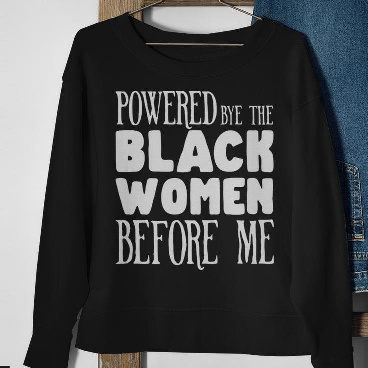 Powerd By The Black Women Before Me Black Girl - Powerd By The Black Women Before Me Black Girl Sweatshirt Gifts for Old Women