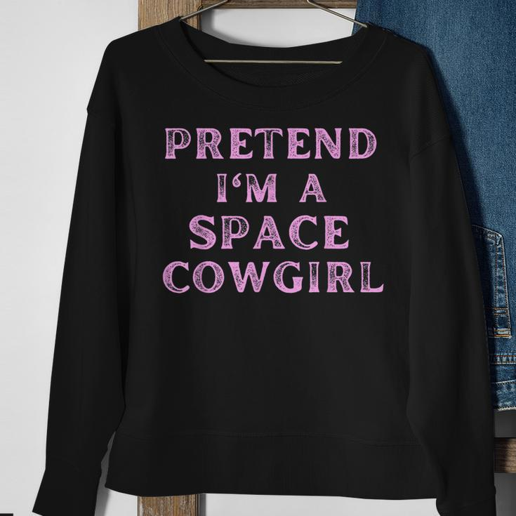 Pretend Im A Space Cowgirl Bachelorette Space Cowboy Party Sweatshirt Gifts for Old Women
