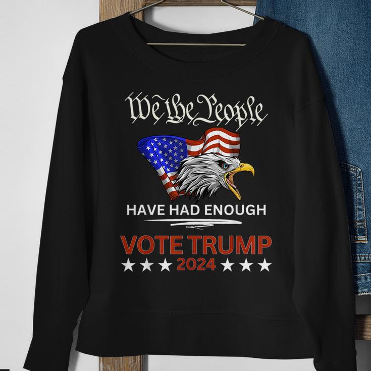 Pro Republican Vote Trump 2024 We The People Have Had Enough Sweatshirt Gifts for Old Women
