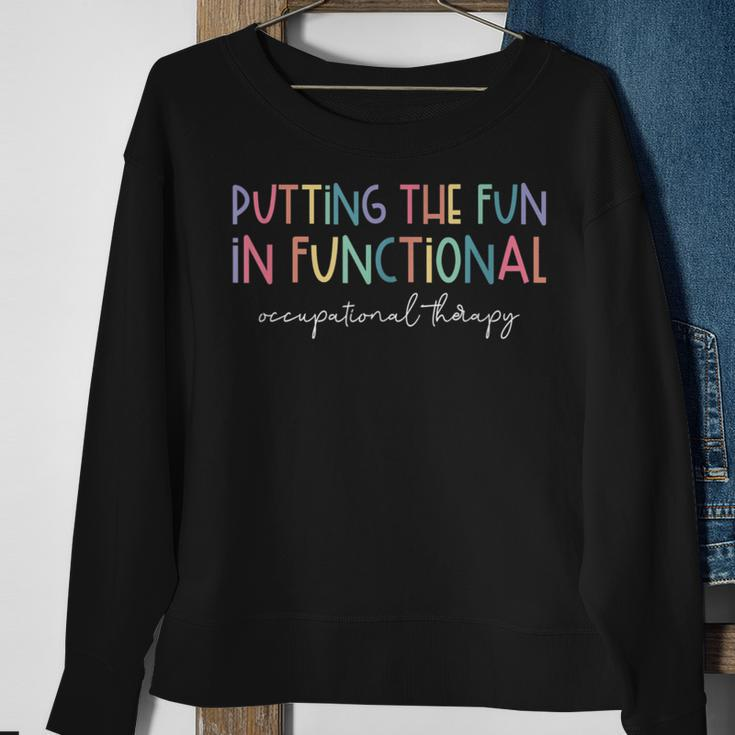 Putting The Fun In Functional Occupational Therapy Support Sweatshirt Gifts for Old Women