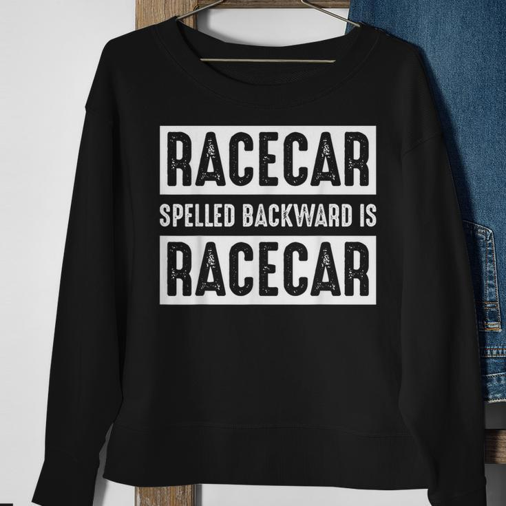 Racecar Spelled Backward Is Racecar Car Racing Race Cars Cars Funny Gifts Sweatshirt Gifts for Old Women