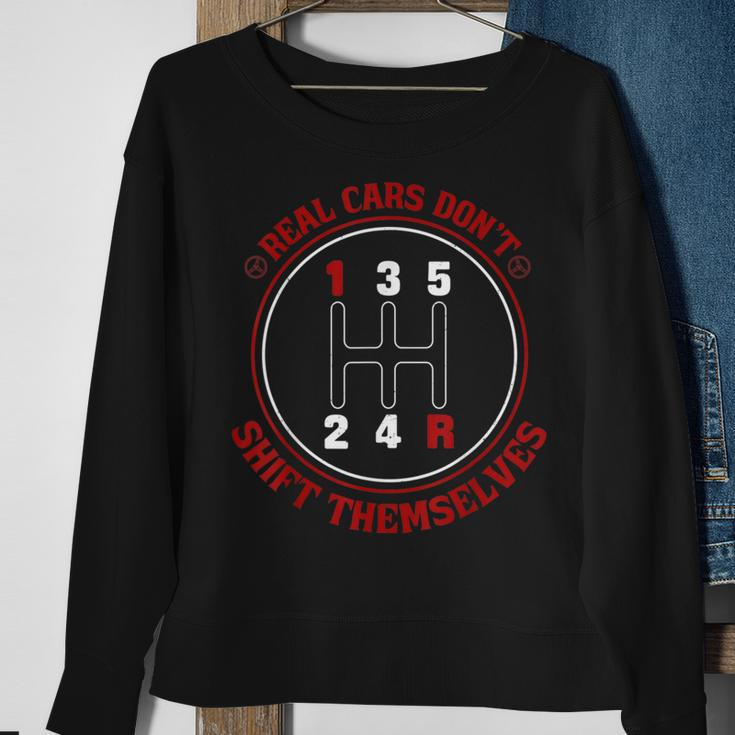 Real Cars Dont Shift Themselves Cars Cars Funny Gifts Sweatshirt Gifts for Old Women