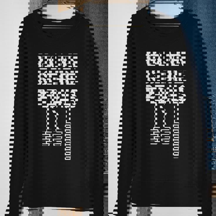 Real Men Use Three Pedals Manual Shift Stick Car Sweatshirt Gifts for Old Women