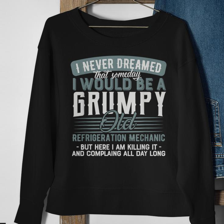 Refrigeration Mechanic Grumpy And Old Sweatshirt Gifts for Old Women