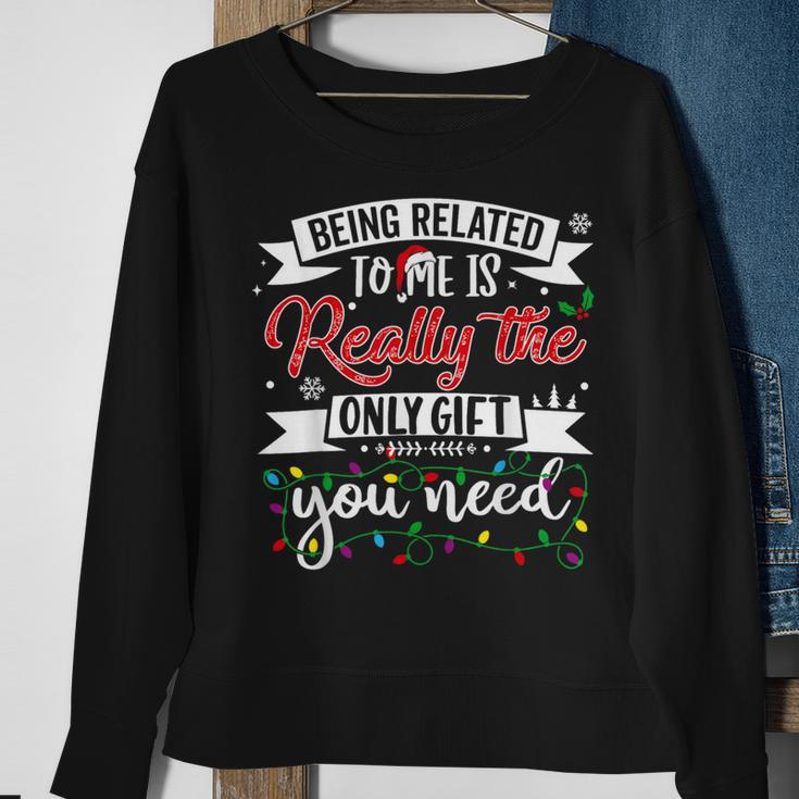 Being Related To Me Is Really The Only Christmas Sweatshirt Gifts for Old Women
