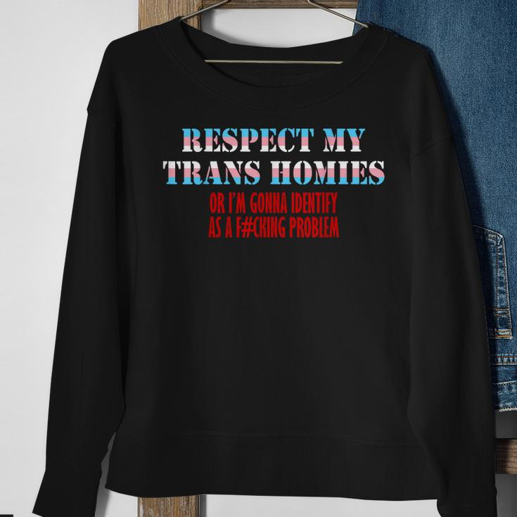 Respect My Trans Homies Or Im Gonna Identify As A Problem Sweatshirt Gifts for Old Women