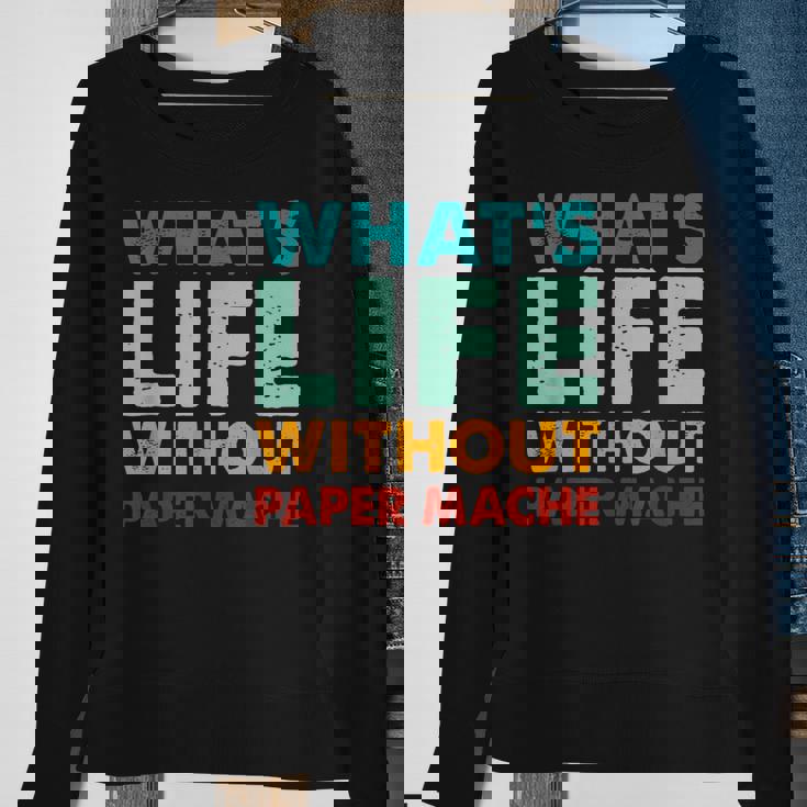 Retro Paper-Mache What's Life Without Paper-Mache Sweatshirt Gifts for Old Women