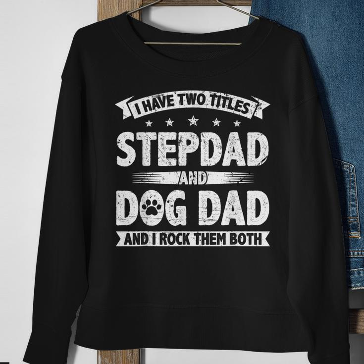 Retro I Have Two Titles Stepdad And Dog Dad Gift Dog Lover Gift For Mens Sweatshirt Gifts for Old Women