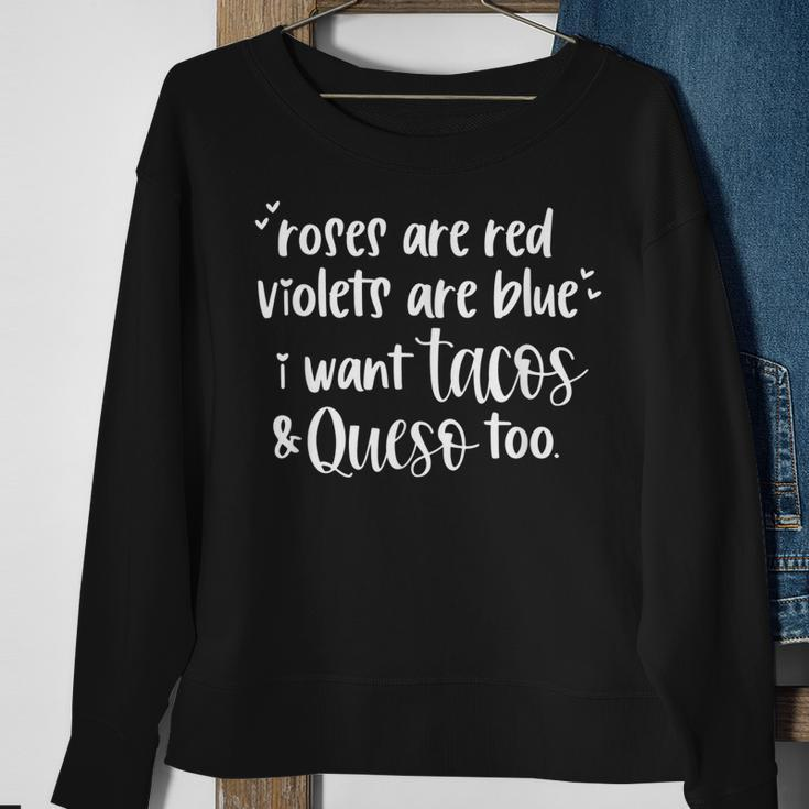 Roses Are Red Violets Are Blue I Want Tacos & Queso Too Sweatshirt Gifts for Old Women