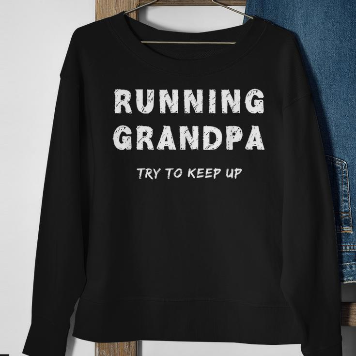 Running Grandpa Try To Keep Up Funny Runner Gift Sweatshirt Gifts for Old Women