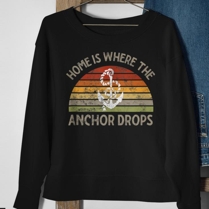Sailing Boating Home Is Where The Anchor Drops Sailors Ship Sweatshirt Gifts for Old Women