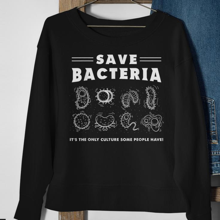 Save Bacteria Its The Only Culture Some People Have Sweatshirt Gifts for Old Women