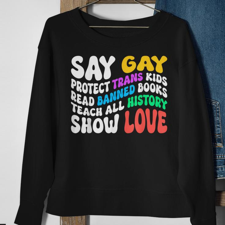 Say Gay Protect Trans Kids Read Banned Books Show Love Funny Sweatshirt Gifts for Old Women