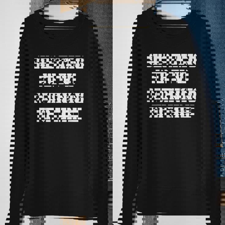 Shes Eating For Two Im Drinking For Three Funny Drinking Funny Designs Funny Gifts Sweatshirt Gifts for Old Women