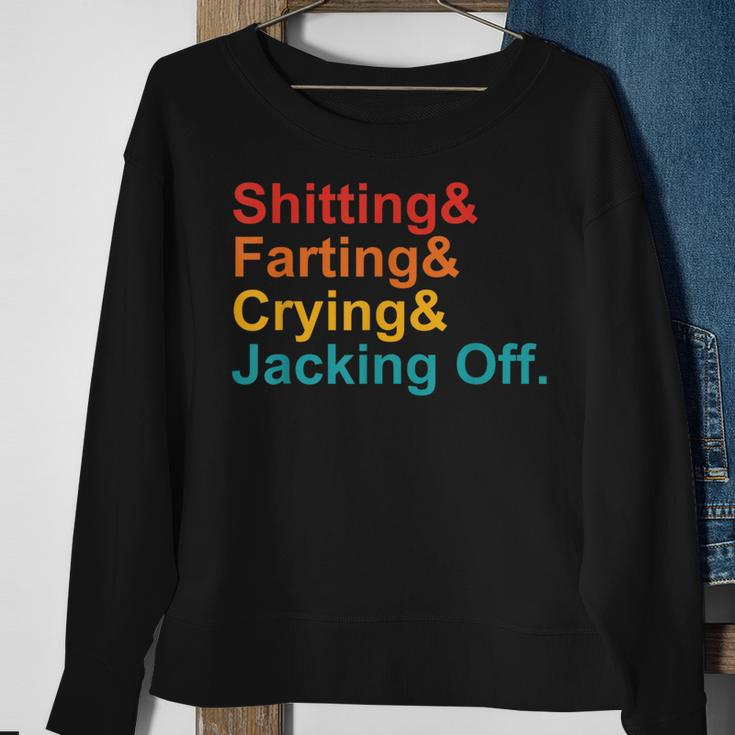 Shitting & Farting& Crying& Jacking Off Vintage Quote Sweatshirt Gifts for Old Women