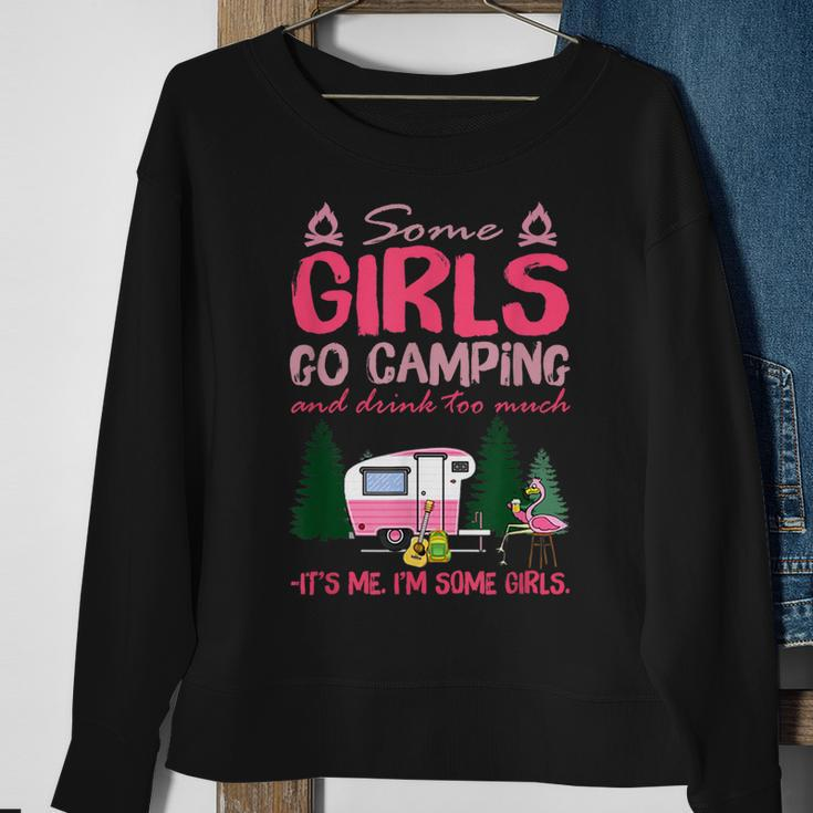 Some Girls Go Camping And Drink Too Much Its Me Some Girls Sweatshirt Gifts for Old Women