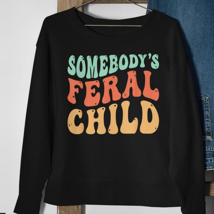Somebodys Feral Child - Child Humor Sweatshirt Gifts for Old Women