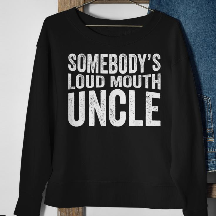 Somebodys Loud Mouth Uncle Fathers Day Funny Uncle Funny Gifts For Uncle Sweatshirt Gifts for Old Women