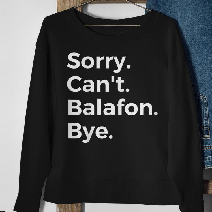 Sorry Can't Balafon Bye Musical Instrument Music Musical Sweatshirt Gifts for Old Women