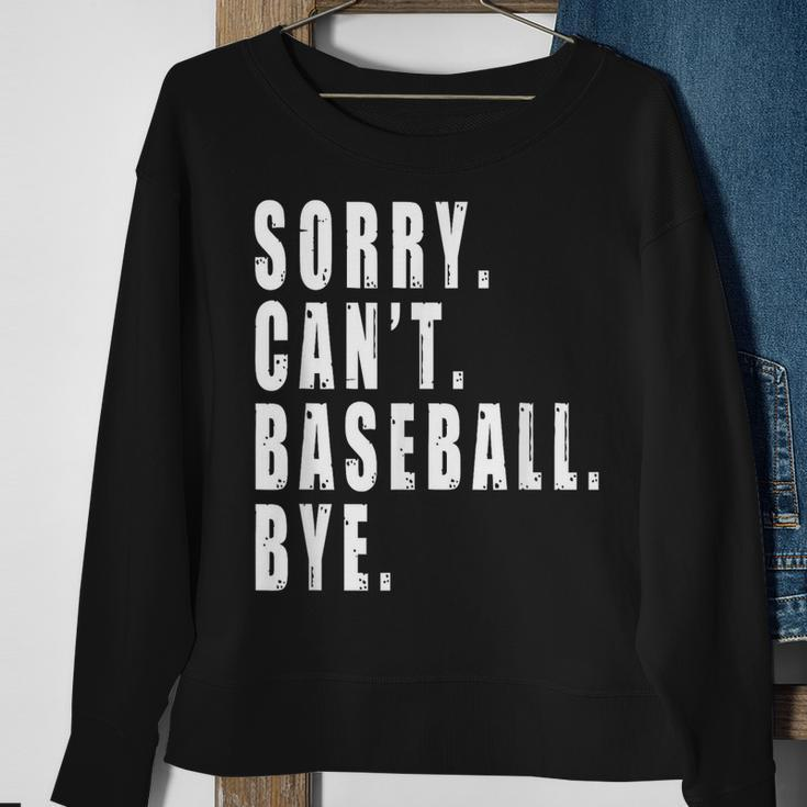 Sorry Cant Baseball Bye Funny Saying Coach Team Player Sweatshirt Gifts for Old Women
