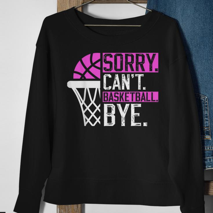 Sorry Cant Basketball Bye Funny Vintage Basketball Sarcasm Sweatshirt Gifts for Old Women