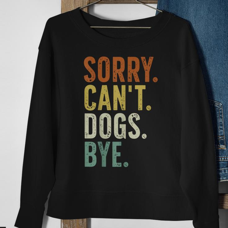 Sorry Can't Dog Bye Sweatshirt Gifts for Old Women