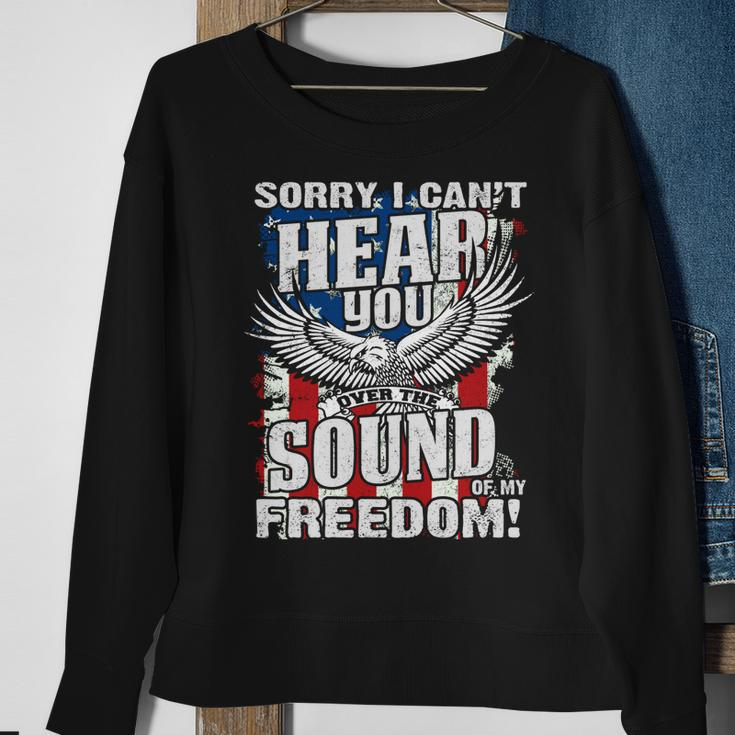 Sorry I Cant Hear You Over The Sound Of My Freedom Sweatshirt Gifts for Old Women