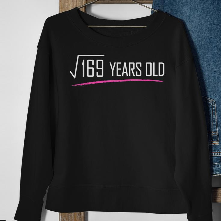 Square Root Of 169 Years Old Funny 13Th Birthday Gift Sweatshirt Gifts for Old Women