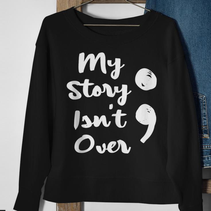 My Story Isnt Over Semicolon Mental Health Awareness Suicide Sweatshirt Gifts for Old Women