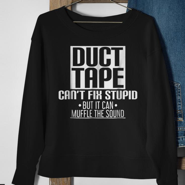Stupid Duct Tape Cant Fix Stupid Sweatshirt Gifts for Old Women
