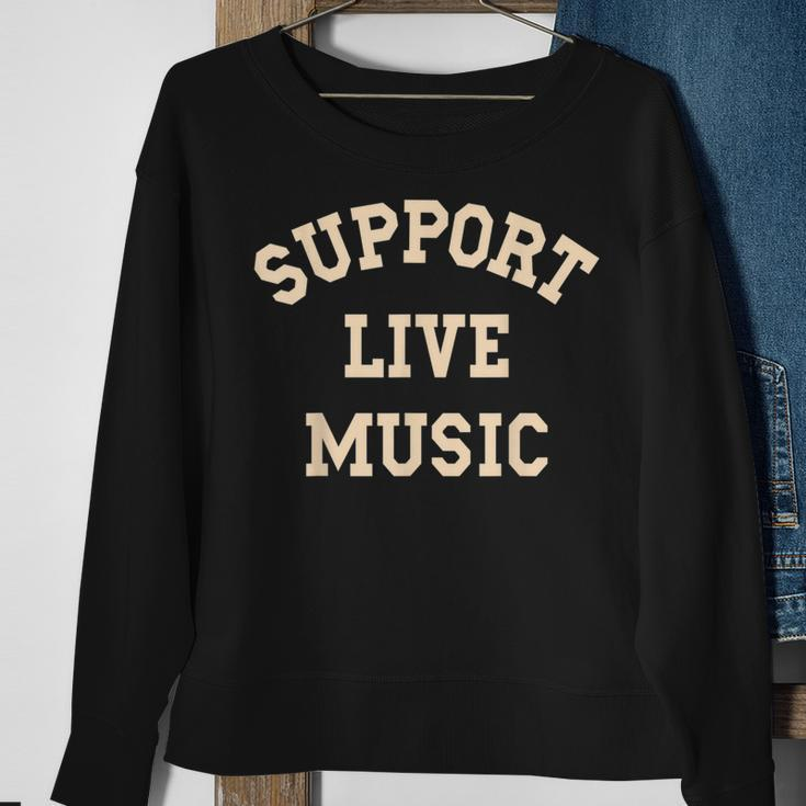 Support Live Music Musicians Concertgoers Music Lovers Sweatshirt Gifts for Old Women