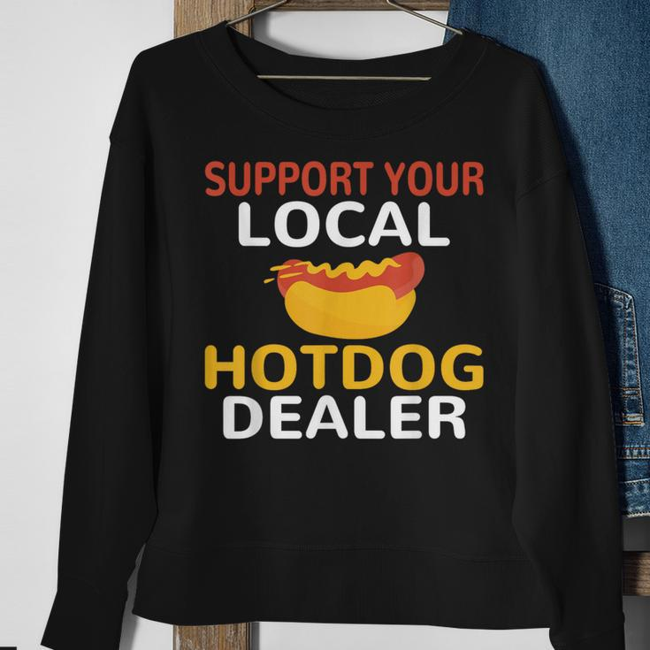 Support Your Local Hotdog Dealer Hotdog Lover Sweatshirt Gifts for Old Women