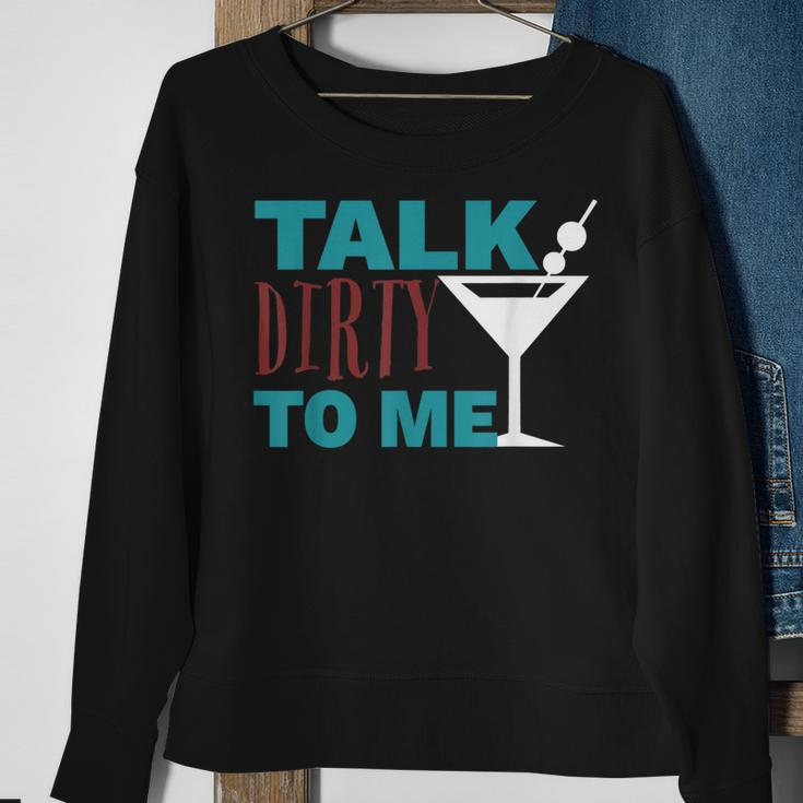 Talk Dirty To Me Drinking Martini Sweatshirt Gifts for Old Women