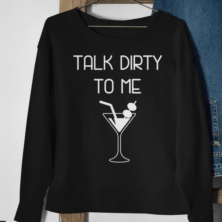 Talk Dirty To Me Martini Sweatshirt Gifts for Old Women